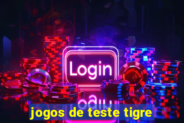 jogos de teste tigre